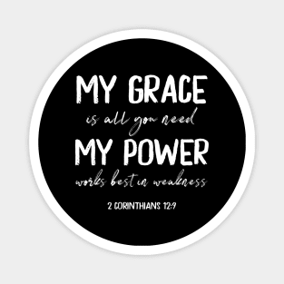 My Grace is All You Need My Power Works Best in Weakness Magnet